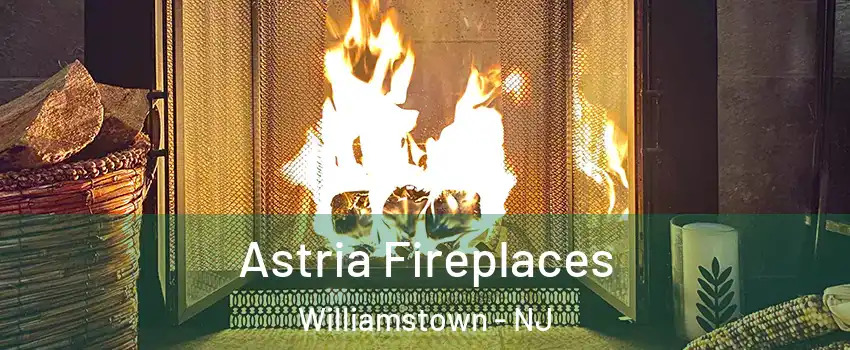  Astria Fireplaces Williamstown - NJ