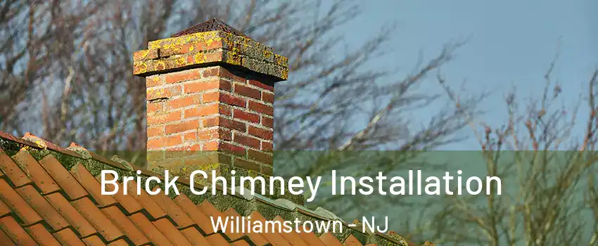 Brick Chimney Installation Williamstown - NJ