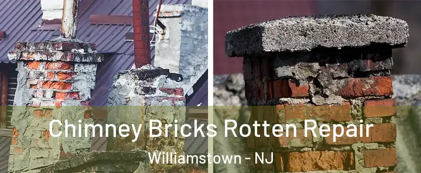  Chimney Bricks Rotten Repair Williamstown - NJ