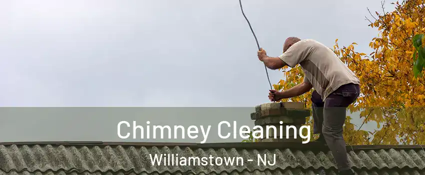 Chimney Cleaning Williamstown - NJ