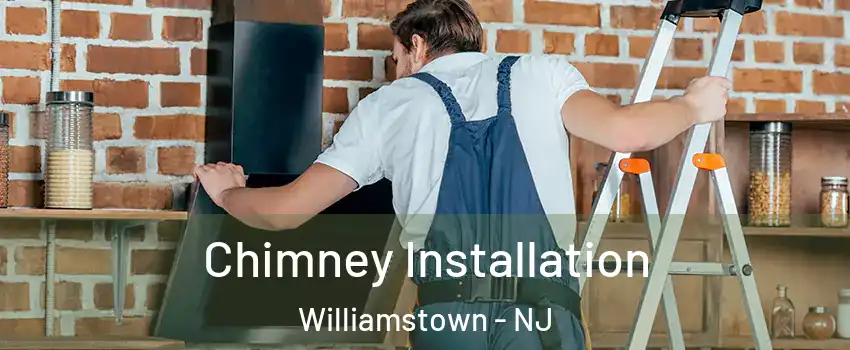 Chimney Installation Williamstown - NJ