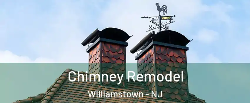  Chimney Remodel Williamstown - NJ