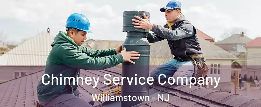  Chimney Service Company Williamstown - NJ
