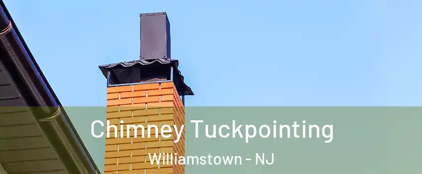  Chimney Tuckpointing Williamstown - NJ