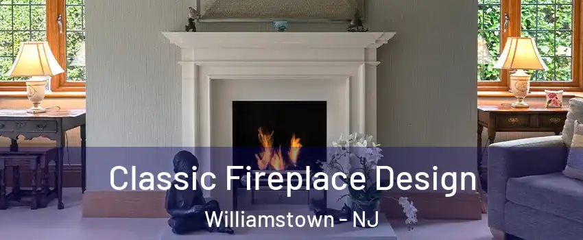  Classic Fireplace Design Williamstown - NJ