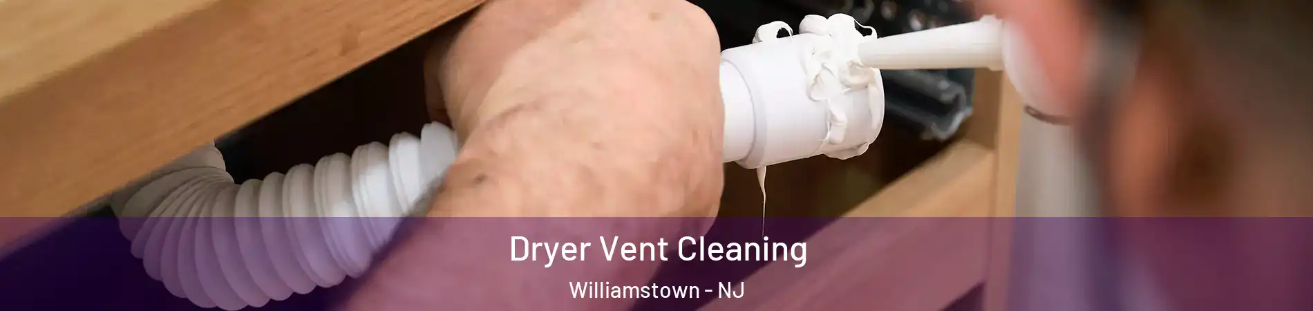  Dryer Vent Cleaning Williamstown - NJ