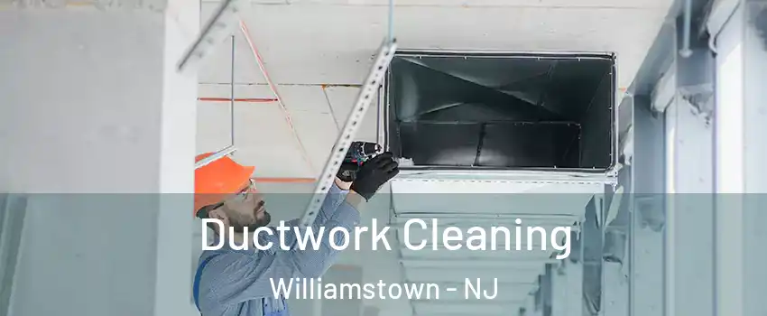  Ductwork Cleaning Williamstown - NJ