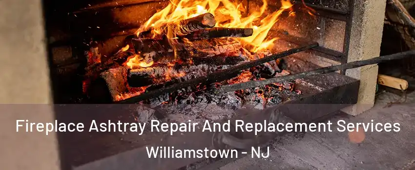  Fireplace Ashtray Repair And Replacement Services Williamstown - NJ