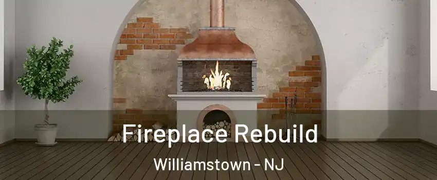  Fireplace Rebuild Williamstown - NJ