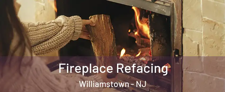  Fireplace Refacing Williamstown - NJ