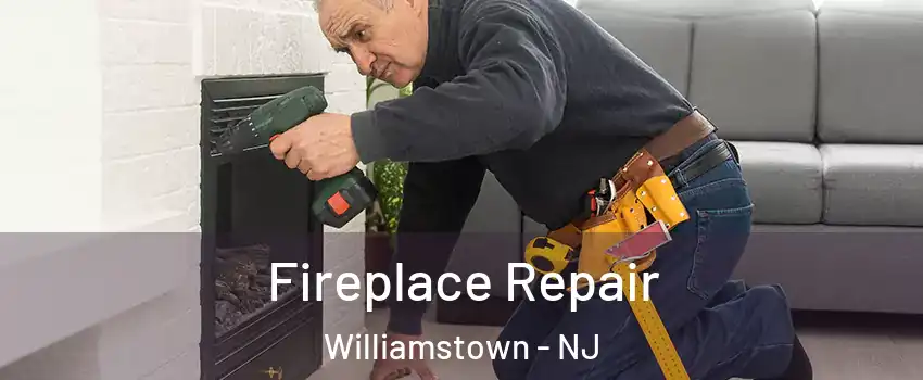 Fireplace Repair Williamstown - NJ