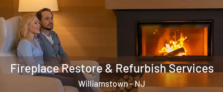  Fireplace Restore & Refurbish Services Williamstown - NJ
