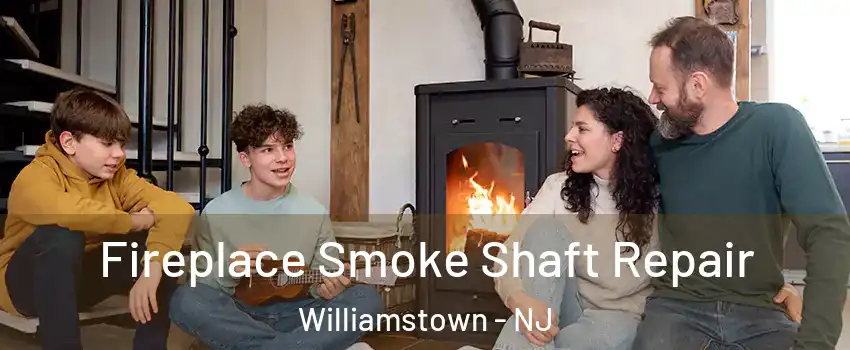  Fireplace Smoke Shaft Repair Williamstown - NJ