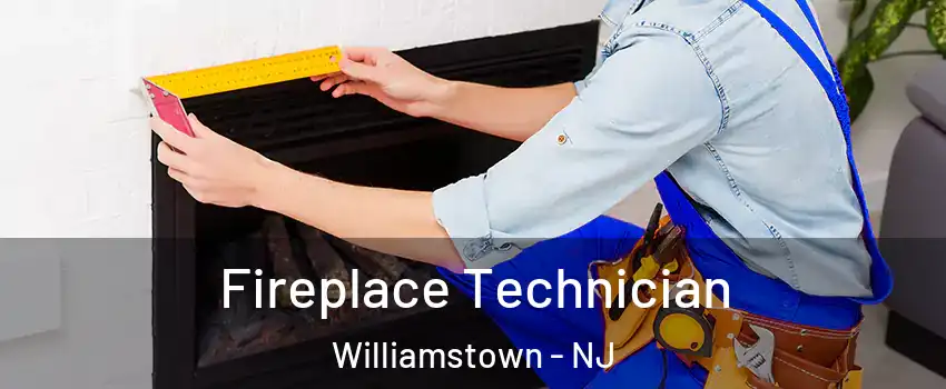  Fireplace Technician Williamstown - NJ