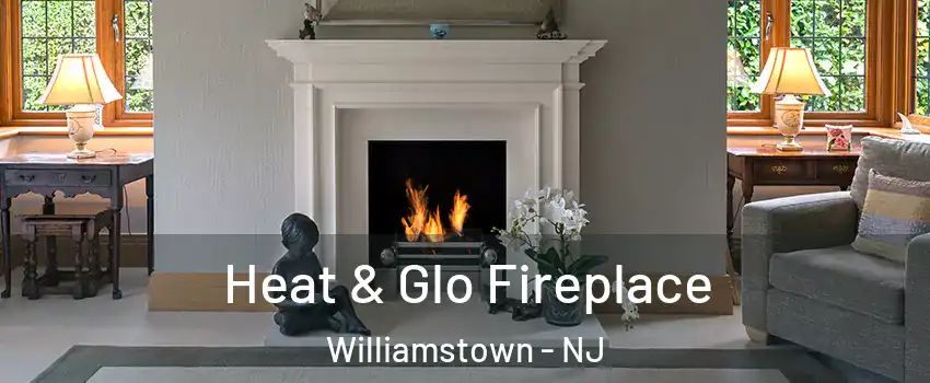  Heat & Glo Fireplace Williamstown - NJ