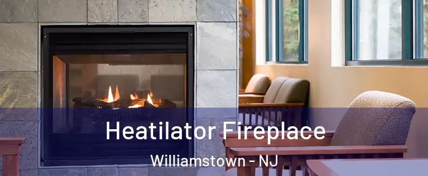 Heatilator Fireplace Williamstown - NJ