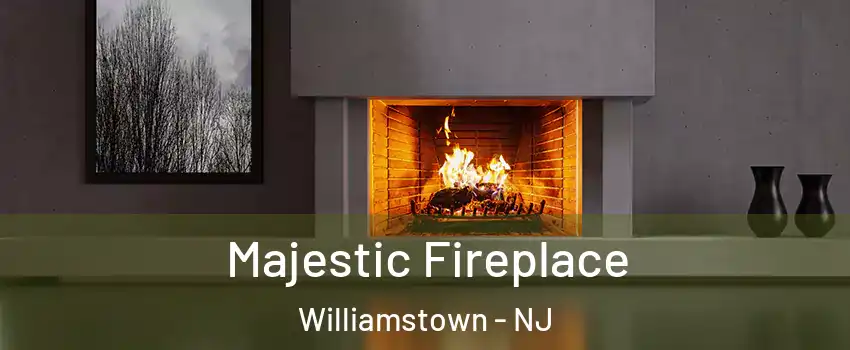  Majestic Fireplace Williamstown - NJ