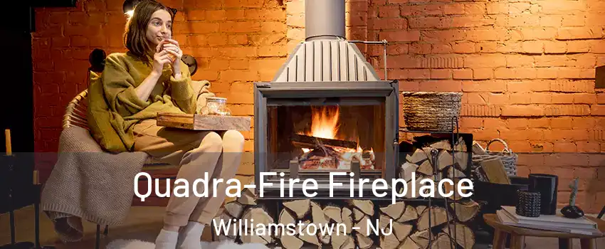  Quadra-Fire Fireplace Williamstown - NJ