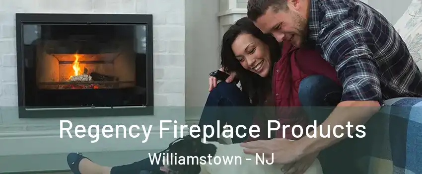  Regency Fireplace Products Williamstown - NJ