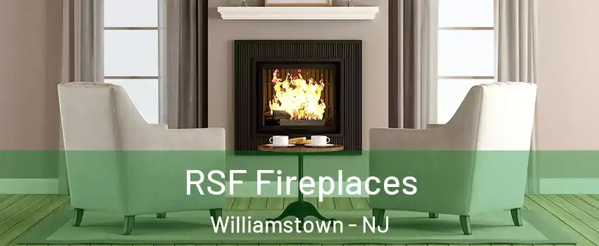  RSF Fireplaces Williamstown - NJ