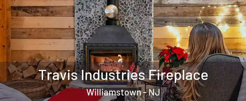  Travis Industries Fireplace Williamstown - NJ